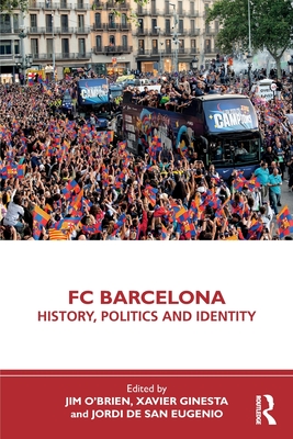 FC Barcelona: History, Politics and Identity