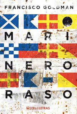 Marinero raso By Francisco Goldman Cover Image