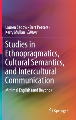 Studies in Ethnopragmatics, Cultural Semantics, and Intercultural Communication: Minimal English (and Beyond) Cover Image