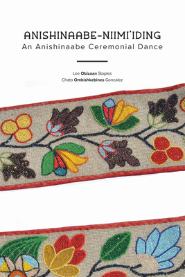 Anishinaabe-Niimi'iding: An Anishinaabe Ceremonial Dance
