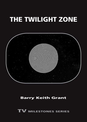 Twilight Zone (TV Milestones) By Barry Keith Grant Cover Image