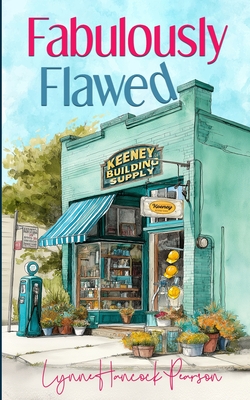 Fabulously Flawed: A Small-Town Contemporary Romance (Keeney Builds #3)