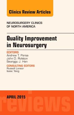 Quality Improvement in Neurosurgery, an Issue of Neurosurgery Clinics of North America: Volume 26-2 (Clinics: Surgery #26) Cover Image