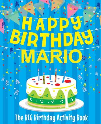 Happy Birthday Mario - The Big Birthday Activity Book: (Personalized Children's Activity Book)