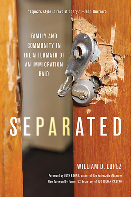 Separated: Family and Community in the Aftermath of an Immigration Raid By William Lopez, Ruth Behar (Foreword by), Julián Castro (Foreword by) Cover Image