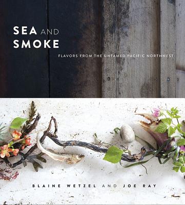 Sea and Smoke: Flavors from the Untamed Pacific Northwest Cover Image