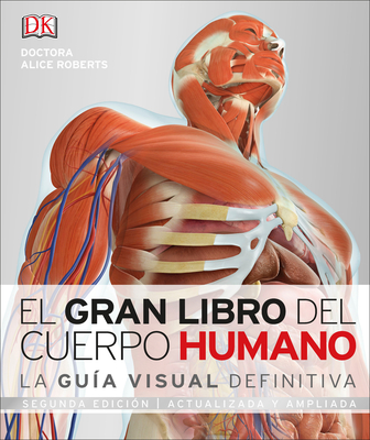 El gran libro del cuerpo humano (The Complete Human Body): Segunda edición. Ampliada y actualizada (DK Human Body Guides)