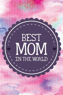 Best Mom in the World: 6x9 Notebook 120 Pages Cover Image
