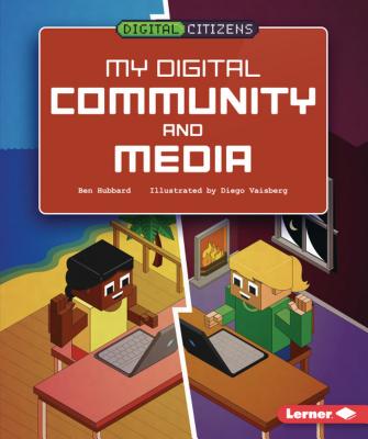 My Digital Community and Media By Ben Hubbard, Diego Vaisberg (Illustrator) Cover Image