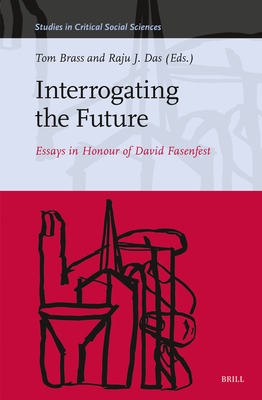Interrogating the Future: Essays in Honour of David Fasenfest (Studies in Critical Social Sciences #287)