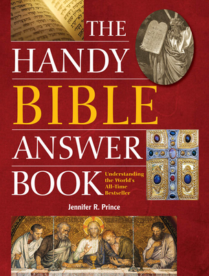 The Handy Bible Answer Book: Understanding the World's All-Time Bestseller (Handy Answer Books) By Jennifer R. Prince Cover Image
