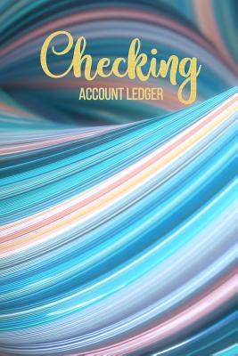 Checking Account Ledger: 6 Column Payment Record, Personal Checking Account Balance Register, Simple Accounting Book, Record and Tracker Log Bo Cover Image