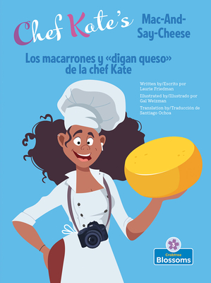 Chef Kate's Mac-And-Say-Cheese (Los Macarrones Y de la Chef Kate) Bilingual Eng/Spa By Laurie Friedman, Gal Weizman (Illustrator) Cover Image