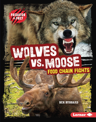Wolves vs. Moose: Food Chain Fights (Predator vs. Prey)