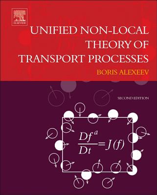Unified Non-Local Theory of Transport Processes: Generalized Boltzmann Physical Kinetics By Boris V. Alexeev Cover Image