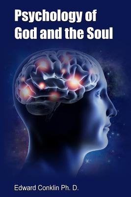 Psychology of God and the Soul By Edward Conklin Ph. D. Cover Image