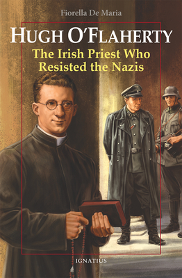 Hugh O'Flaherty: The Irish Priest Who Resisted the Nazis (Vision Books) By Fiorella De Maria Cover Image