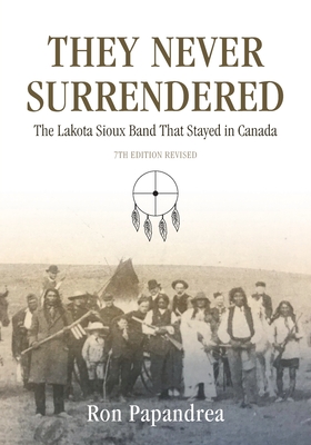 They Never Surrendered, The Lakota Sioux Band That Stayed in Canada Cover Image