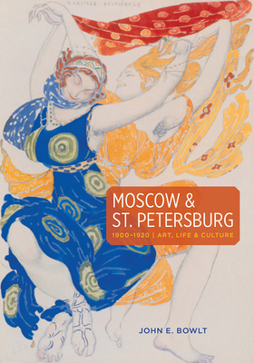 Moscow & St. Petersburg 1900-1920: Art, Life & Culture of the Russian Silver Age Cover Image