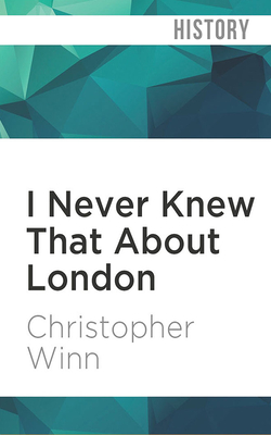 I Never Knew That about London By Christopher Winn, Tim Bentinck (Read by) Cover Image