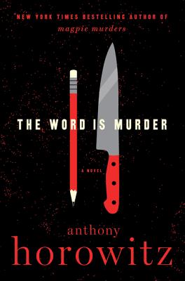 The Word Is Murder: A Novel (A Hawthorne and Horowitz Mystery) By Anthony Horowitz Cover Image