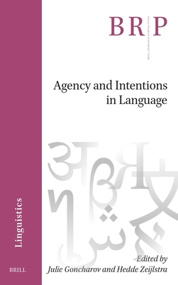 Agency and Intentions in Language By Julie Goncharov (Volume Editor), Hedde Zeijlstra (Volume Editor) Cover Image