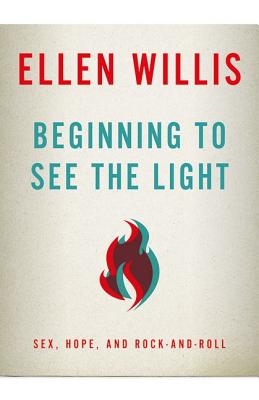 Cover for Beginning to See the Light: Sex, Hope, and Rock-and-Roll