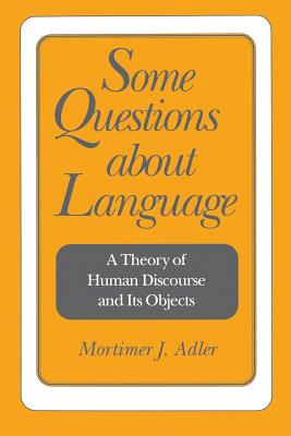 Some Questions about Language: A Theory of Human Discourse and Its Objects Cover Image