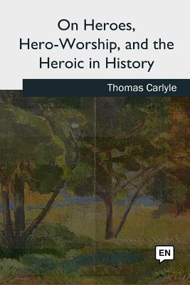 On Heroes, Hero-Worship, and the Heroic in History Cover Image