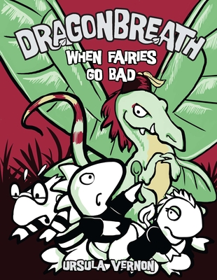 Dragonbreath #7: When Fairies Go Bad By Ursula Vernon Cover Image