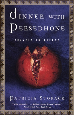 Dinner with Persephone: Travels in Greece (Vintage Departures) By Patricia Storace Cover Image