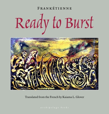 Ready to Burst By Franketienne, Kaiama L. Glover (Translated by) Cover Image