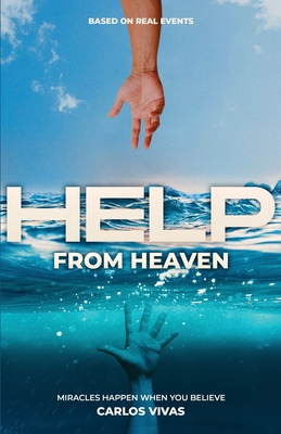 Help from Heaven: Miracles Happen When You Believe Cover Image