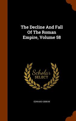 The Decline and Fall of the Roman Empire, Volume 58 Cover Image