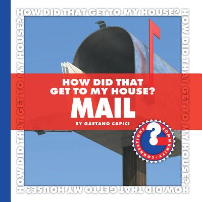 How Did That Get to My House? Mail (Community Connections: How Did That Get to My House?) Cover Image