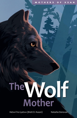 The Wolf Mother By Huson, Natasha Donovan (Illustrator) Cover Image