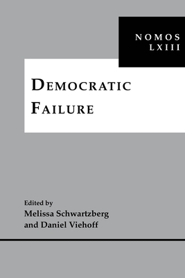 Democratic Failure: Nomos LXIII (Nomos - American Society for Political and Legal Philosophy #35)
