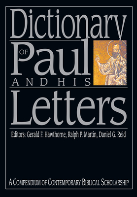 Dictionary of Paul and His Letters: A Compendium of Contemporary Biblical Scholarship (IVP Bible Dictionary) Cover Image