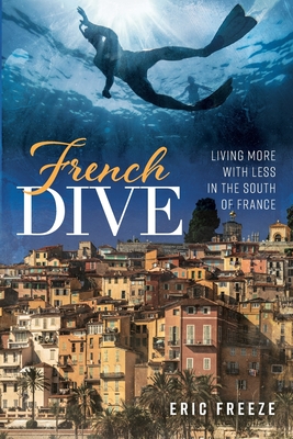 French Dive: Living More with Less in the South of France Cover Image