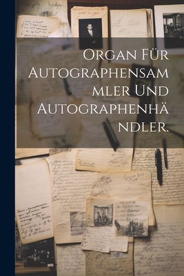 Organ für Autographensammler und Autographenhändler. Cover Image