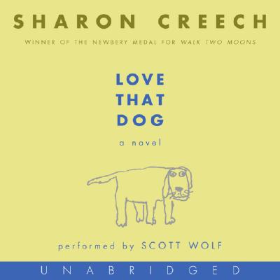Love That Dog CD: A Novel By Sharon Creech, Scott Wolf (Read by) Cover Image