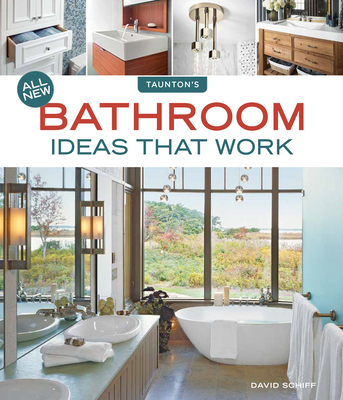 All New Bathroom Ideas That Work By David Schiff Cover Image