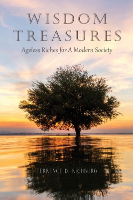 Wisdom Treasures: Ageless Riches for A Modern Society By Terrence D. Richburg Cover Image