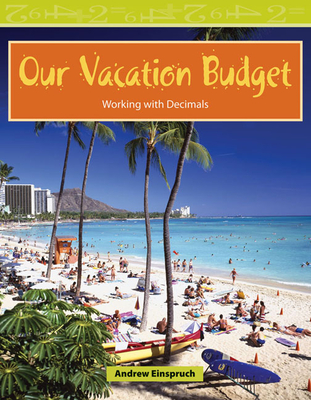Our Vacation Budget (Mathematics in the Real World) By Andrew Einspruch Cover Image