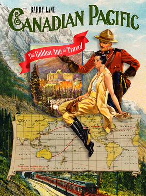 Canadian Pacific: The Golden Age of Travel By Barry Lane Cover Image