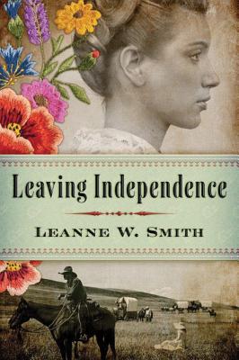 Leaving Independence By Leanne W. Smith Cover Image
