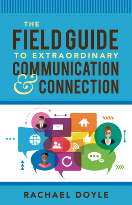 Field Guide to Extraordinary Communication and Connection Cover Image