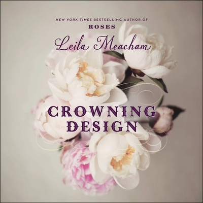 Crowning Design Lib/E By Leila Meacham, Linda Henning (Read by) Cover Image