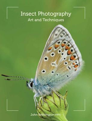 Insect Photography: Art and Techniques By John Bebbington FRPS Cover Image