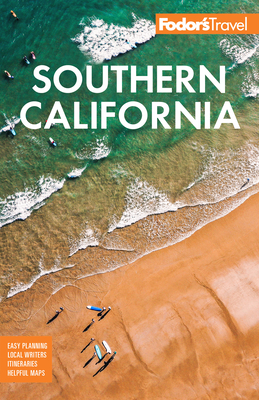 Fodor's Southern California: With Los Angeles, San Diego, the Central Coast & the Best Road Trips (Full-Color Travel Guide) By Fodor's Travel Guides Cover Image